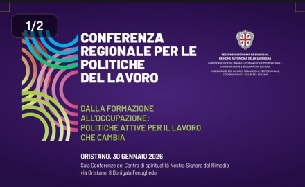 Visualizza la notizia: Conferenza Regionale per le Politiche del Lavoro-Oristano 30 gennaio 2026 inizio ore 09:00 Visualizza la notizia: Conferenza Regionale per le Politiche del Lavoro-Oristano 30 gennaio 2026 inizio ore 09:00